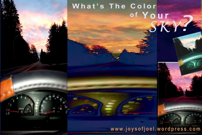 The Changing Colors of Your Sky, joys of joel musings, whats the color of your sky