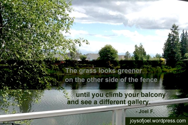 why is the grass greener,  perception, joys of joel quotes, poem about balcony