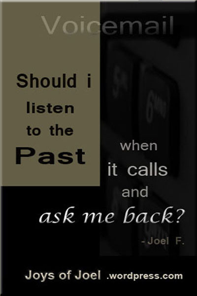Voicemail, quote about looking back, joys of joel poems and quotes, the past