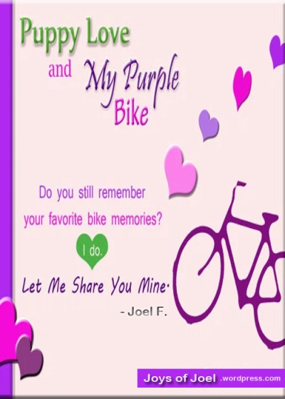 Puppy Love and My Purple Bike, joys of joel beautiful love poems, rhyming love poems, teen love memories, unforgettable bike memories