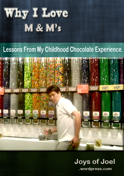 my m and m's story, lessons from my childhood chocolate, joys of joel writings, poems, why i love m and m's